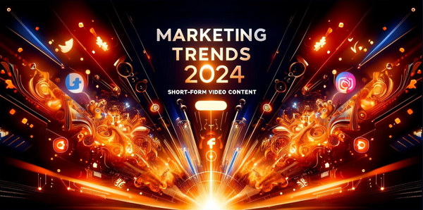 Marketing Tends 2024 : Short-Form Video Content : วีดีโอสั้น