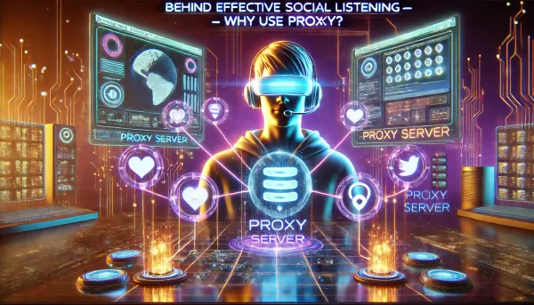 เบื้องหลัง Social Listening ที่มีประสิทธิภาพ – ทำไมต้องใช้ Proxy?